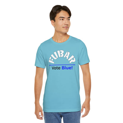 "Fubar - Vote Blue" - Unisex Retail Fit - White Text on Lighter Colors