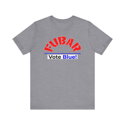 "Fubar - Vote Blue" - Unisex Retail Fit - Red Text on Dark Colors