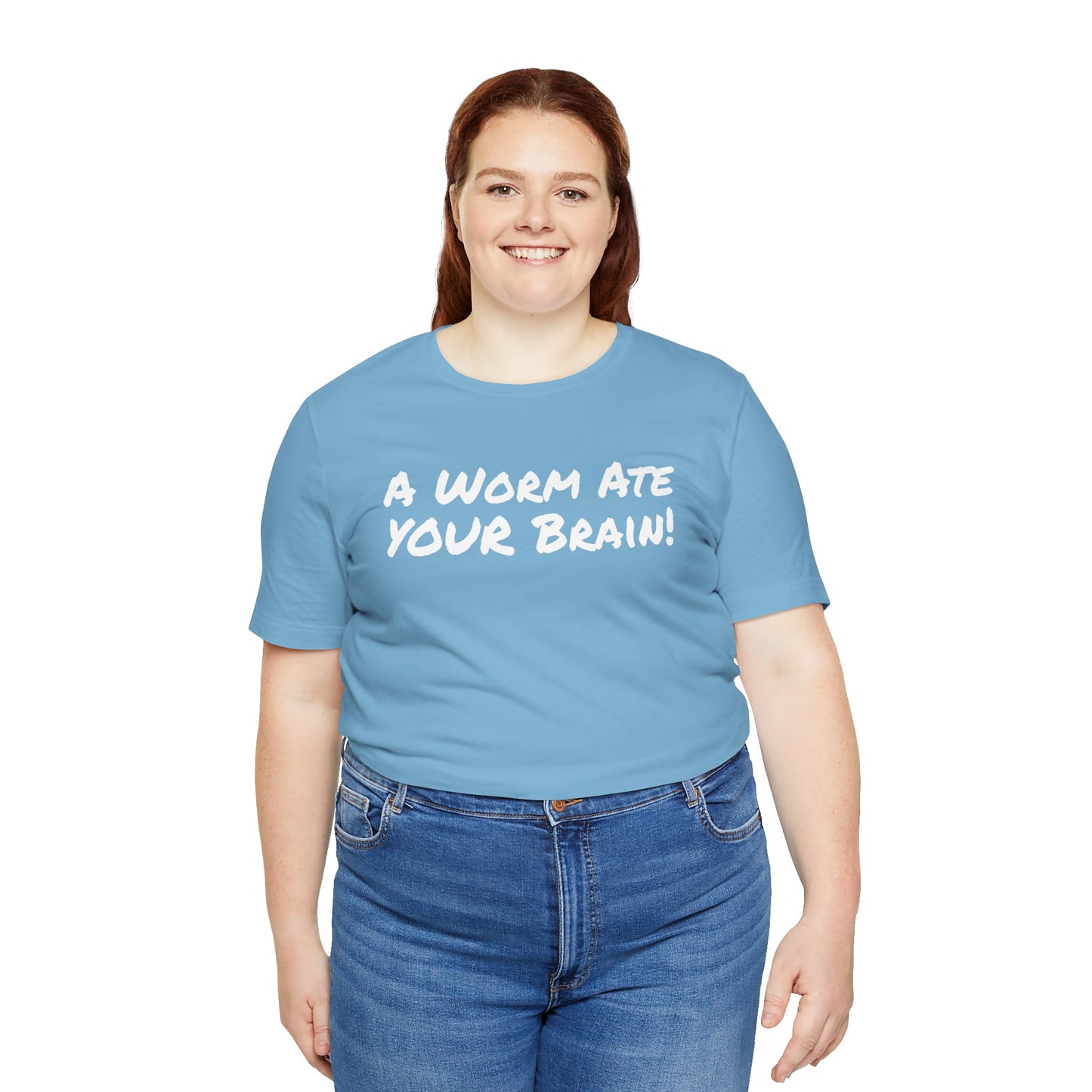 "A Worm Ate YOUR Brain!"  - Unisex Retail Fit - White Text