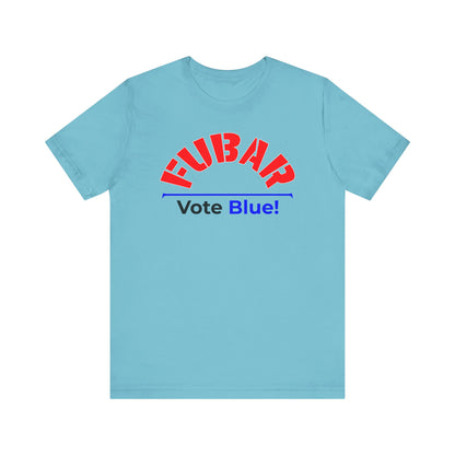 "Fubar - Vote Blue" - Unisex Retail Fit - Red Text on Lighter Colors