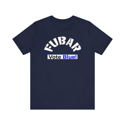 "Fubar - Vote Blue" - Unisex Retail Fit - White Text on Dark Colors