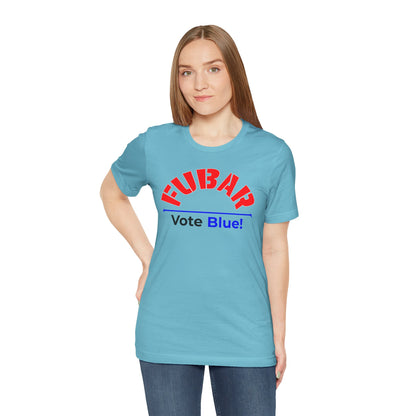 "Fubar - Vote Blue" - Unisex Retail Fit - Red Text on Lighter Colors