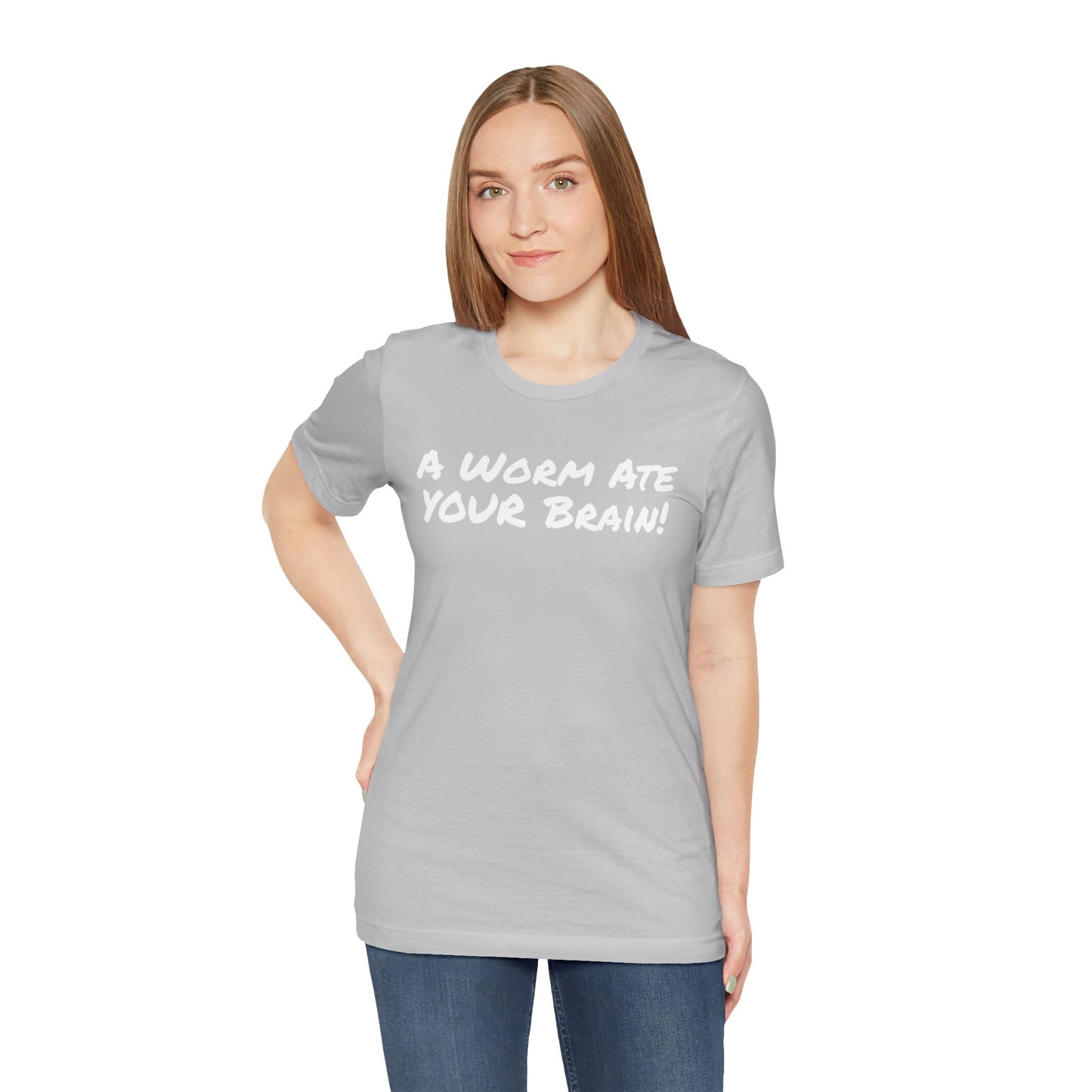 "A Worm Ate YOUR Brain!"  - Unisex Retail Fit - White Text