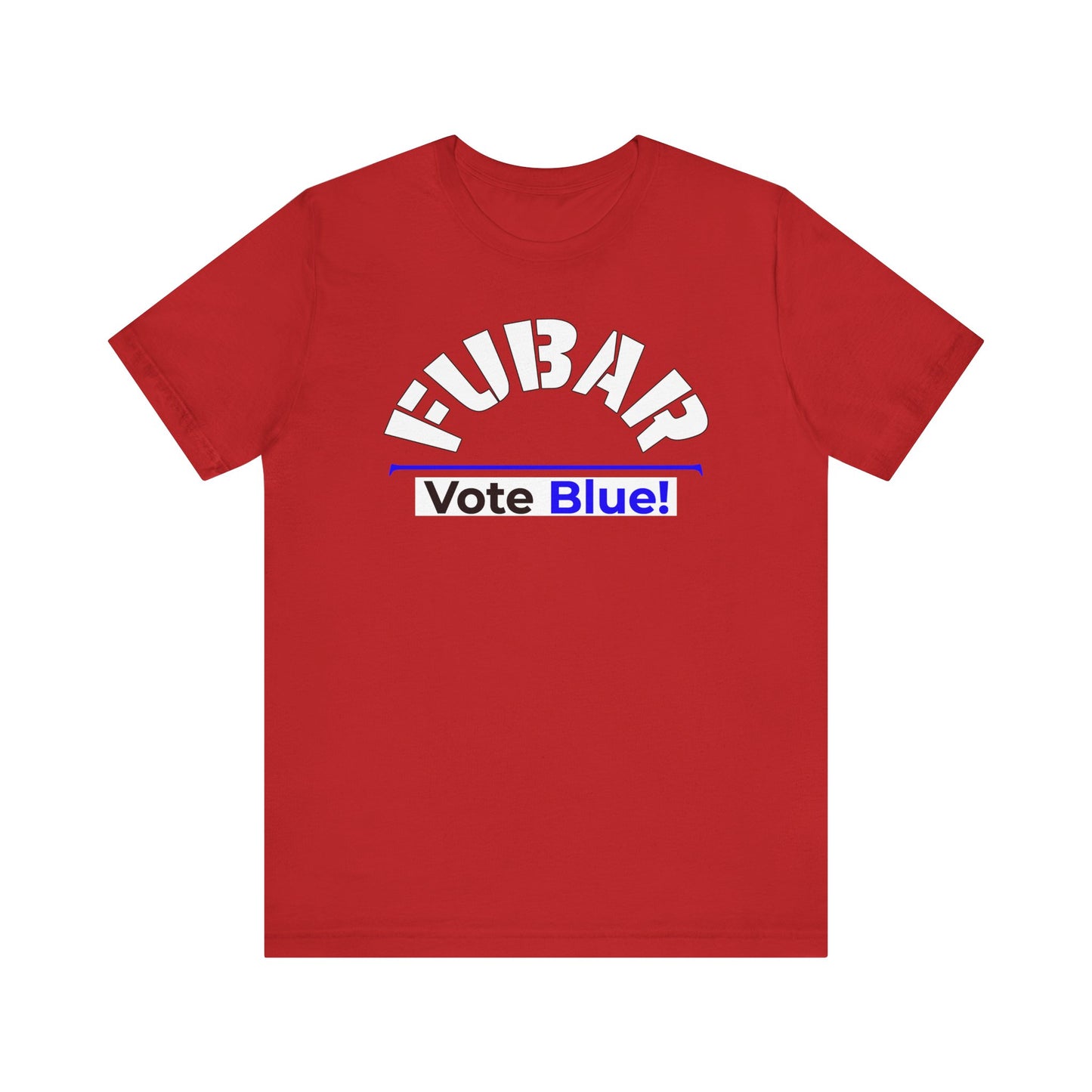 "Fubar - Vote Blue" - Unisex Retail Fit - White Text on Dark Colors