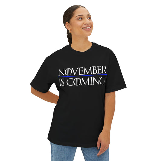 "November Is Coming" - Pro Kamala Harris 2024 Election T-Shirt - Vote Democrat - Unisex Oversized Boxy Fit - White Text