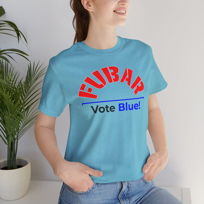 "Fubar - Vote Blue" - Unisex Retail Fit - Red Text on Lighter Colors