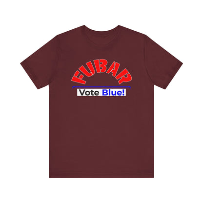 "Fubar - Vote Blue" - Unisex Retail Fit - Red Text on Dark Colors