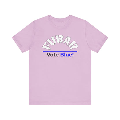 "Fubar - Vote Blue" - Unisex Retail Fit - White Text on Lighter Colors