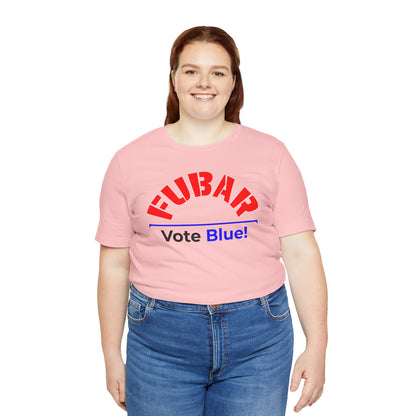 "Fubar - Vote Blue" - Unisex Retail Fit - Red Text on Lighter Colors