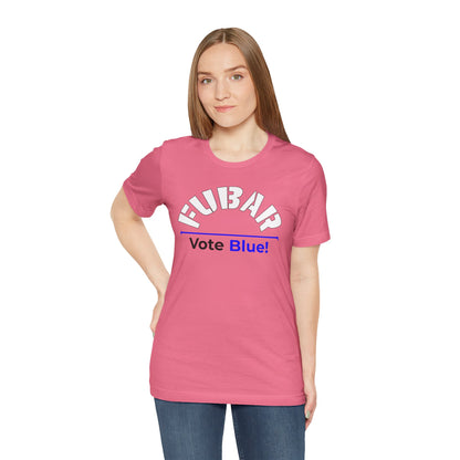 "Fubar - Vote Blue" - Unisex Retail Fit - White Text on Lighter Colors