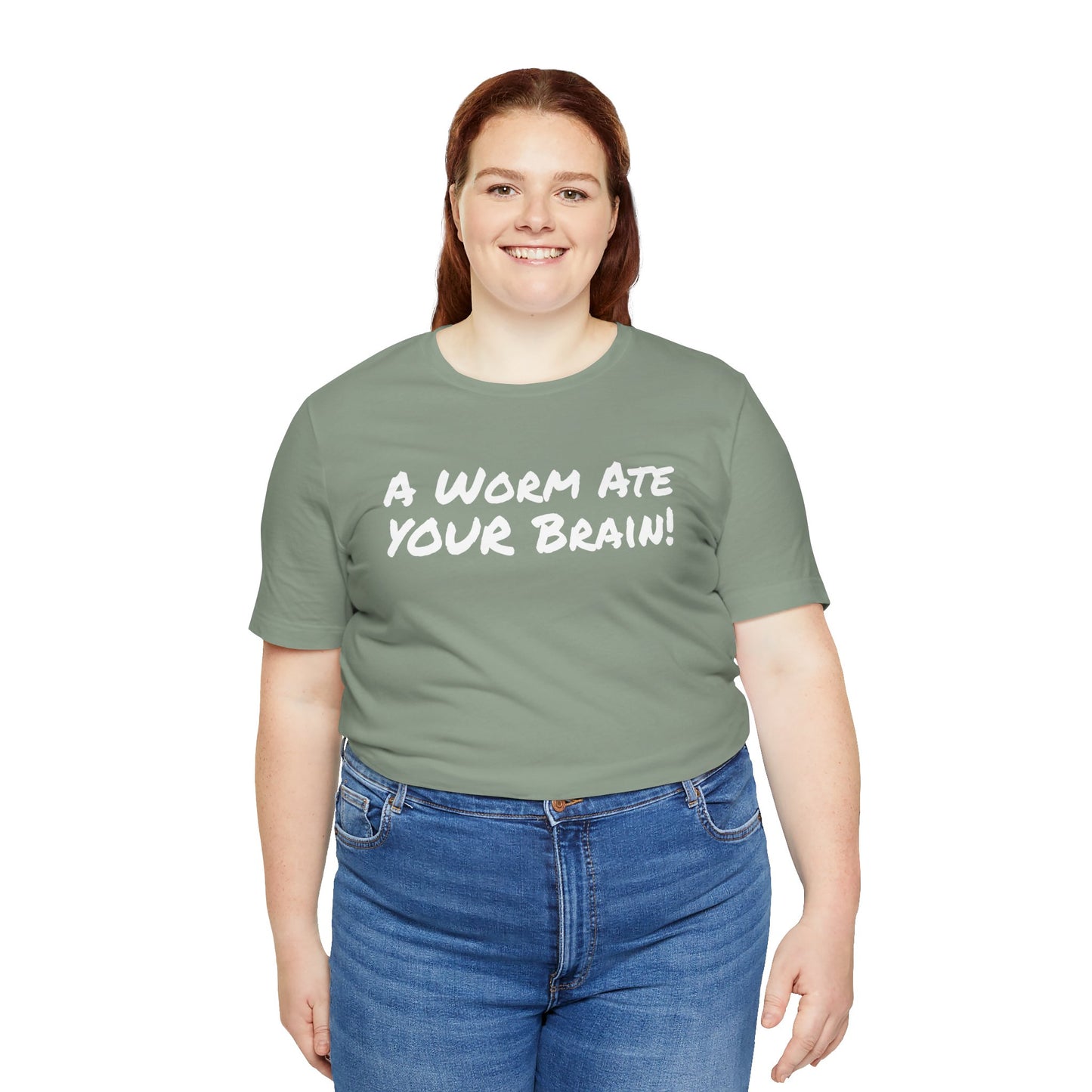 "A Worm Ate YOUR Brain!"  - Unisex Retail Fit - White Text