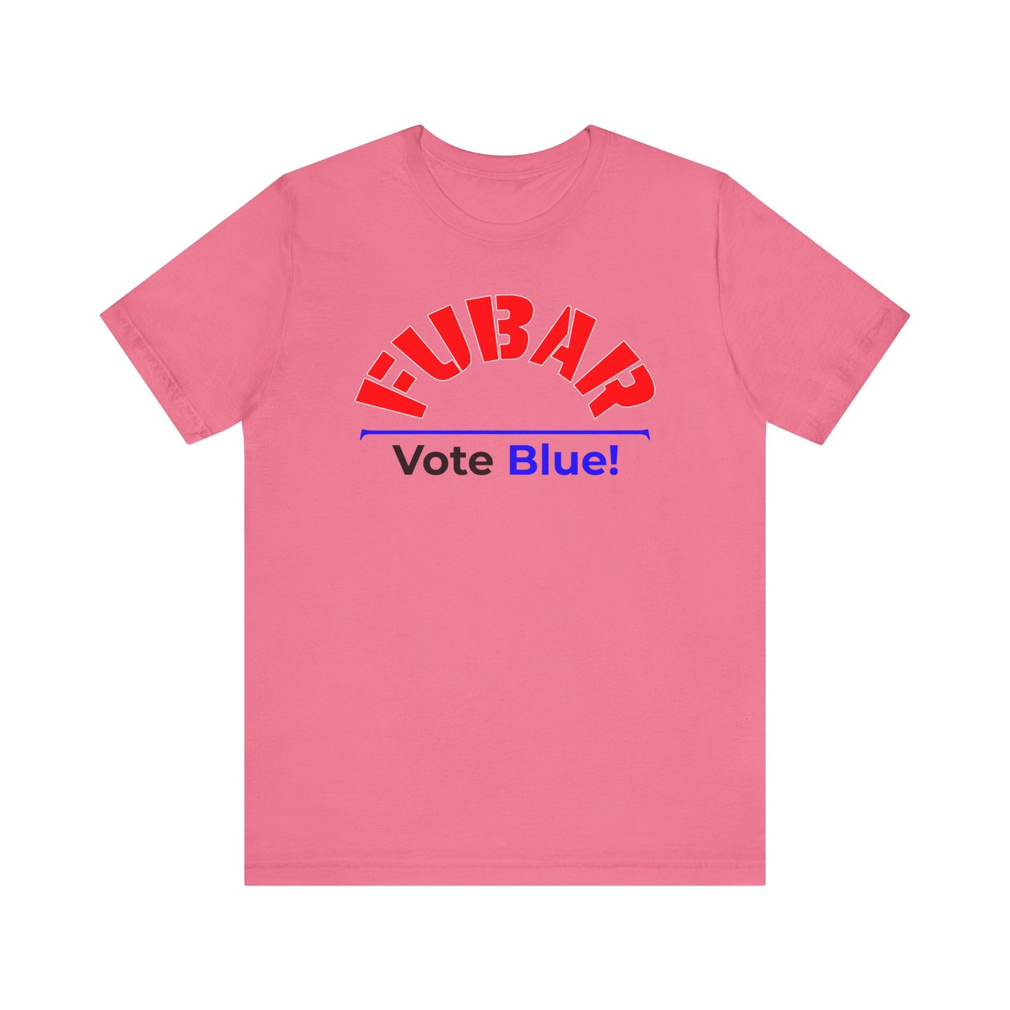 "Fubar - Vote Blue" - Unisex Retail Fit - Red Text on Lighter Colors