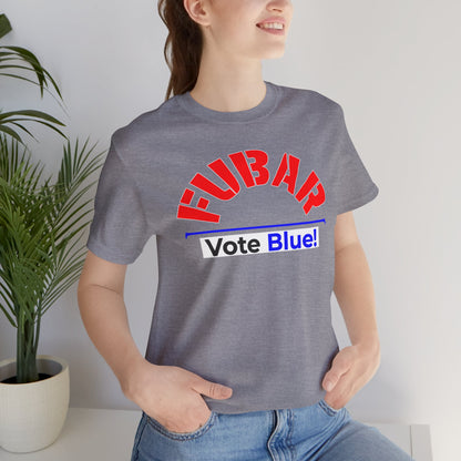 "Fubar - Vote Blue" - Unisex Retail Fit - Red Text on Dark Colors