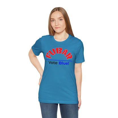 "Fubar - Vote Blue" - Unisex Retail Fit - Red Text on Lighter Colors