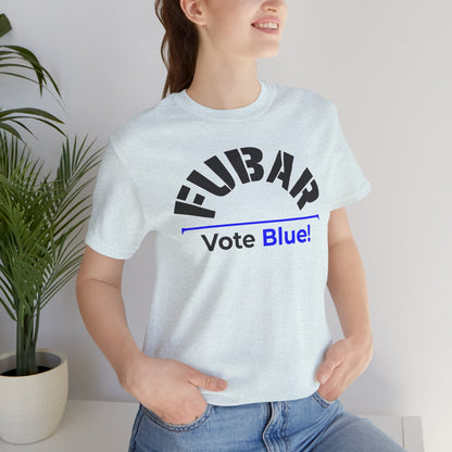 "Fubar - Vote Blue" - Unisex Retail Fit - Black Text