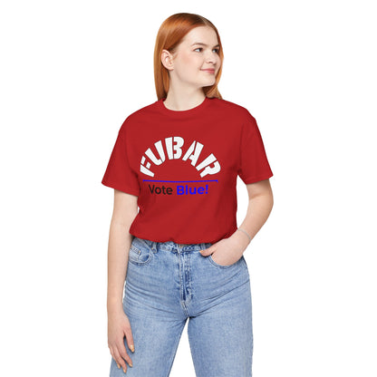 "Fubar - Vote Blue" - Unisex Retail Fit - White Text on Lighter Colors