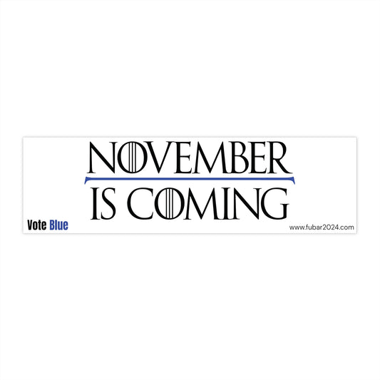 "November Is Coming" Bumper Sticker 11" x 3"