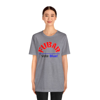 "Fubar - Vote Blue" - Unisex Retail Fit - Red Text on Lighter Colors