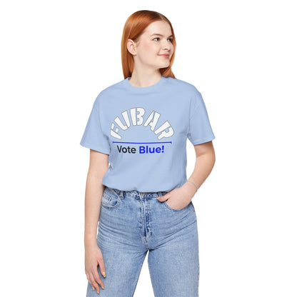 "Fubar - Vote Blue" - Unisex Retail Fit - White Text on Lighter Colors