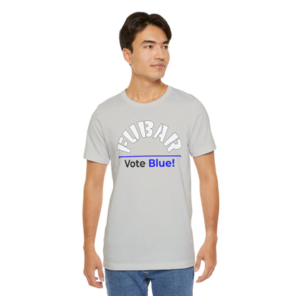 "Fubar - Vote Blue" - Unisex Retail Fit - White Text on Lighter Colors