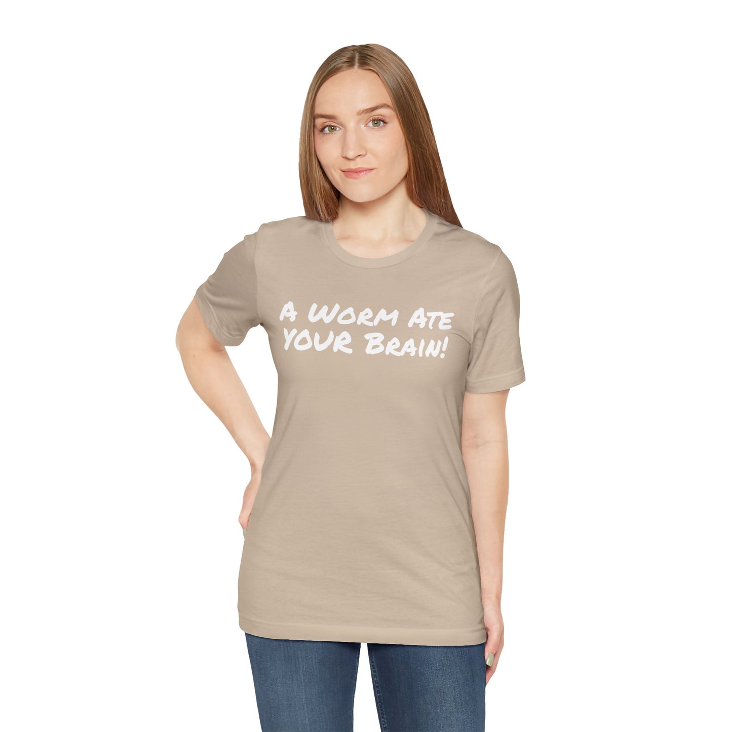 "A Worm Ate YOUR Brain!"  - Unisex Retail Fit - White Text