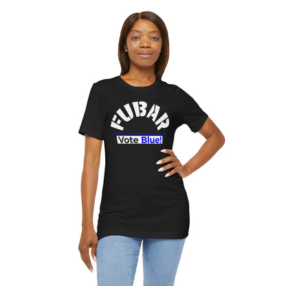 "Fubar - Vote Blue" - Unisex Retail Fit - White Text on Dark Colors