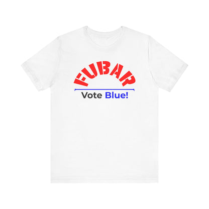 "Fubar - Vote Blue" - Unisex Retail Fit - Red Text on Lighter Colors