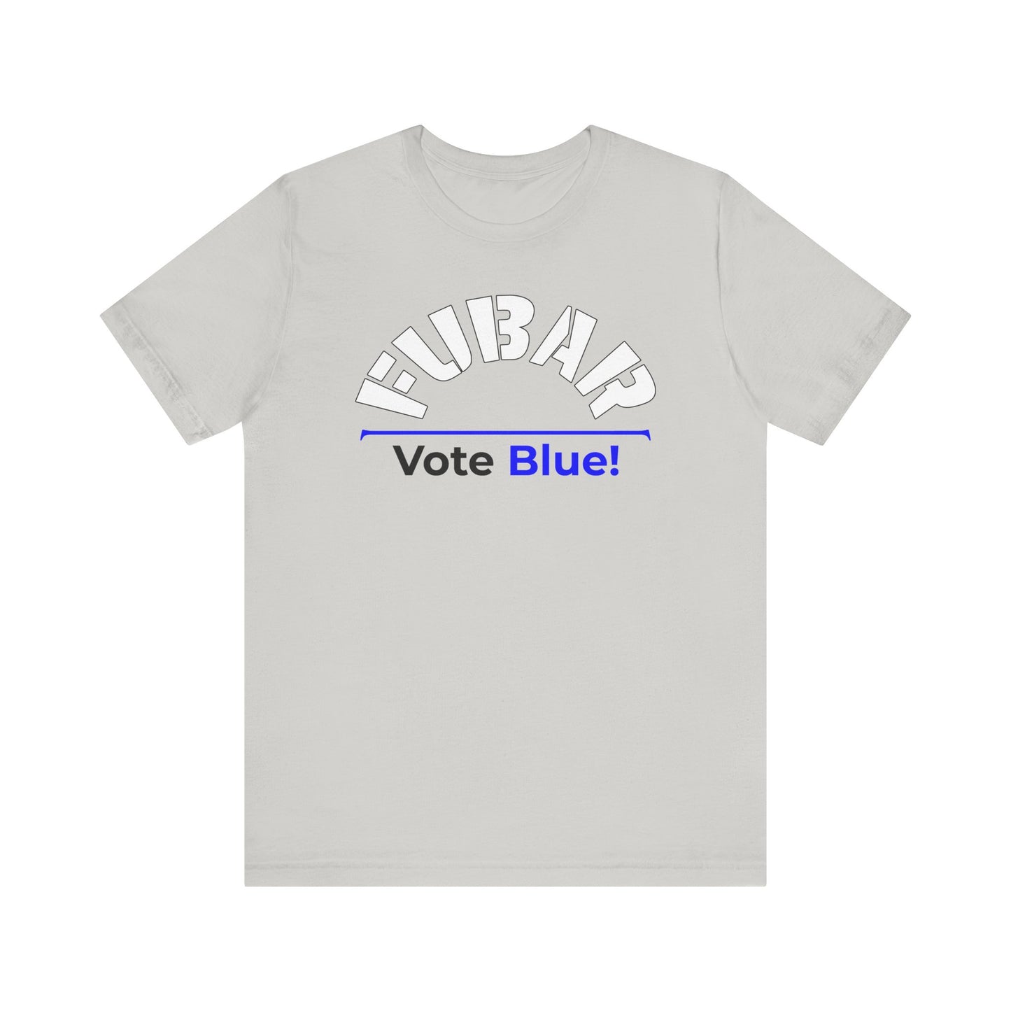 "Fubar - Vote Blue" - Unisex Retail Fit - White Text on Lighter Colors