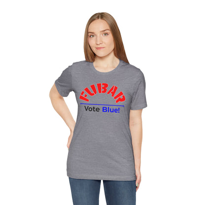 "Fubar - Vote Blue" - Unisex Retail Fit - Red Text on Lighter Colors