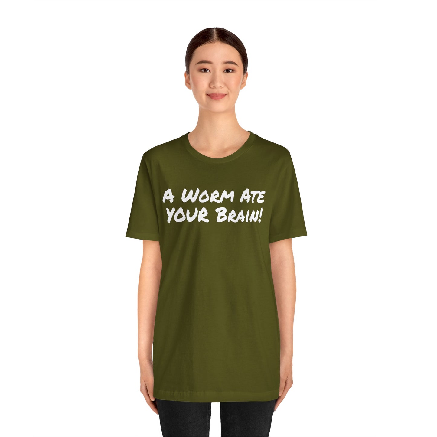 "A Worm Ate YOUR Brain!"  - Unisex Retail Fit - White Text