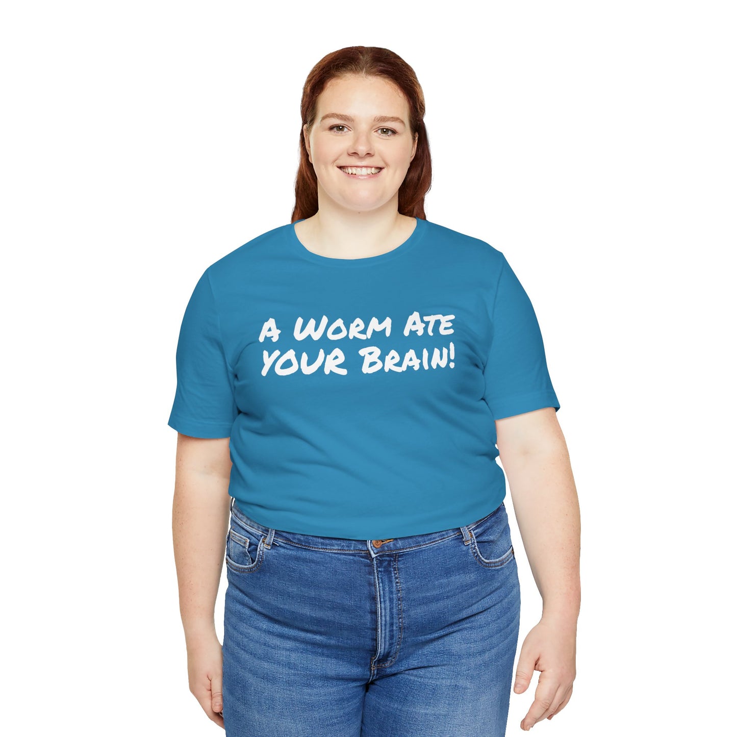 "A Worm Ate YOUR Brain!"  - Unisex Retail Fit - White Text