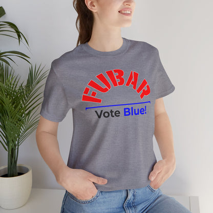 "Fubar - Vote Blue" - Unisex Retail Fit - Red Text on Lighter Colors