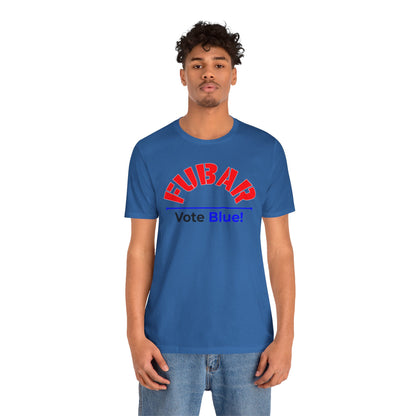 "Fubar - Vote Blue" - Unisex Retail Fit - Red Text on Lighter Colors