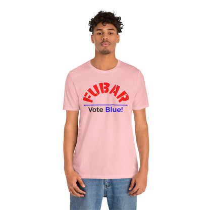 "Fubar - Vote Blue" - Unisex Retail Fit - Red Text on Lighter Colors