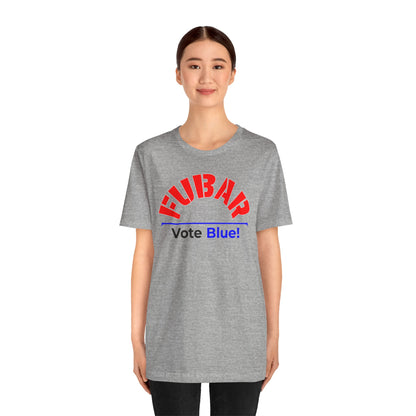 "Fubar - Vote Blue" - Unisex Retail Fit - Red Text on Lighter Colors