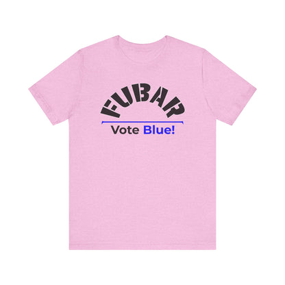 "Fubar - Vote Blue" - Unisex Retail Fit - Black Text