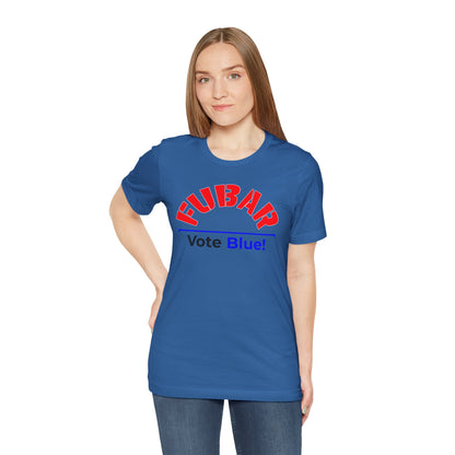 "Fubar - Vote Blue" - Unisex Retail Fit - Red Text on Lighter Colors