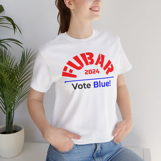 "Fubar 2024 - Vote Blue" - Unisex Retail Fit - Red Text on Lighter Colors