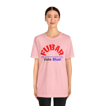 "Fubar - Vote Blue" - Unisex Retail Fit - Red Text on Lighter Colors