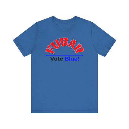 "Fubar - Vote Blue" - Unisex Retail Fit - Red Text on Lighter Colors