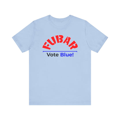 "Fubar - Vote Blue" - Unisex Retail Fit - Red Text on Lighter Colors