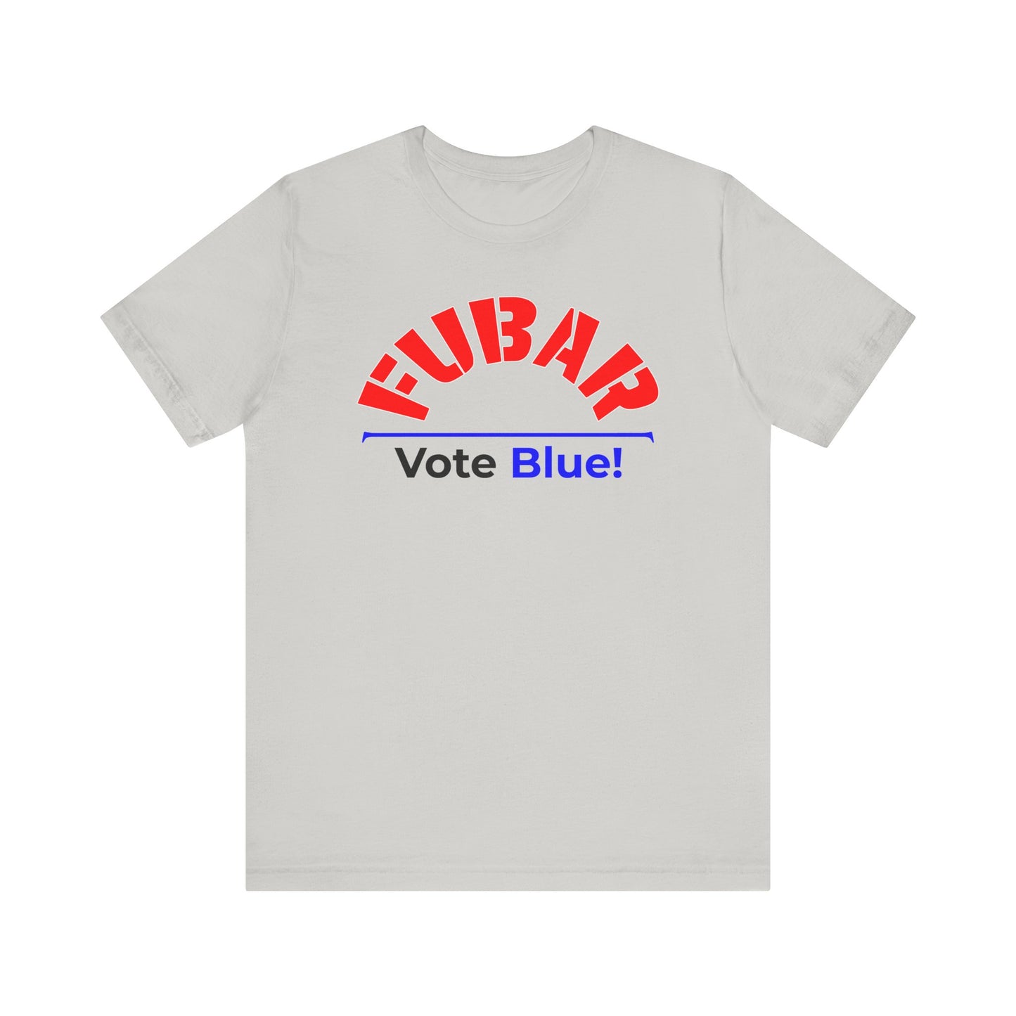 "Fubar - Vote Blue" - Unisex Retail Fit - Red Text on Lighter Colors