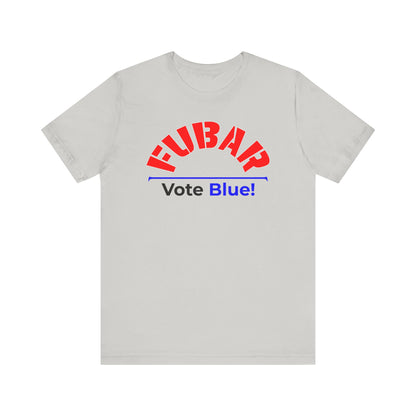 "Fubar - Vote Blue" - Unisex Retail Fit - Red Text on Lighter Colors