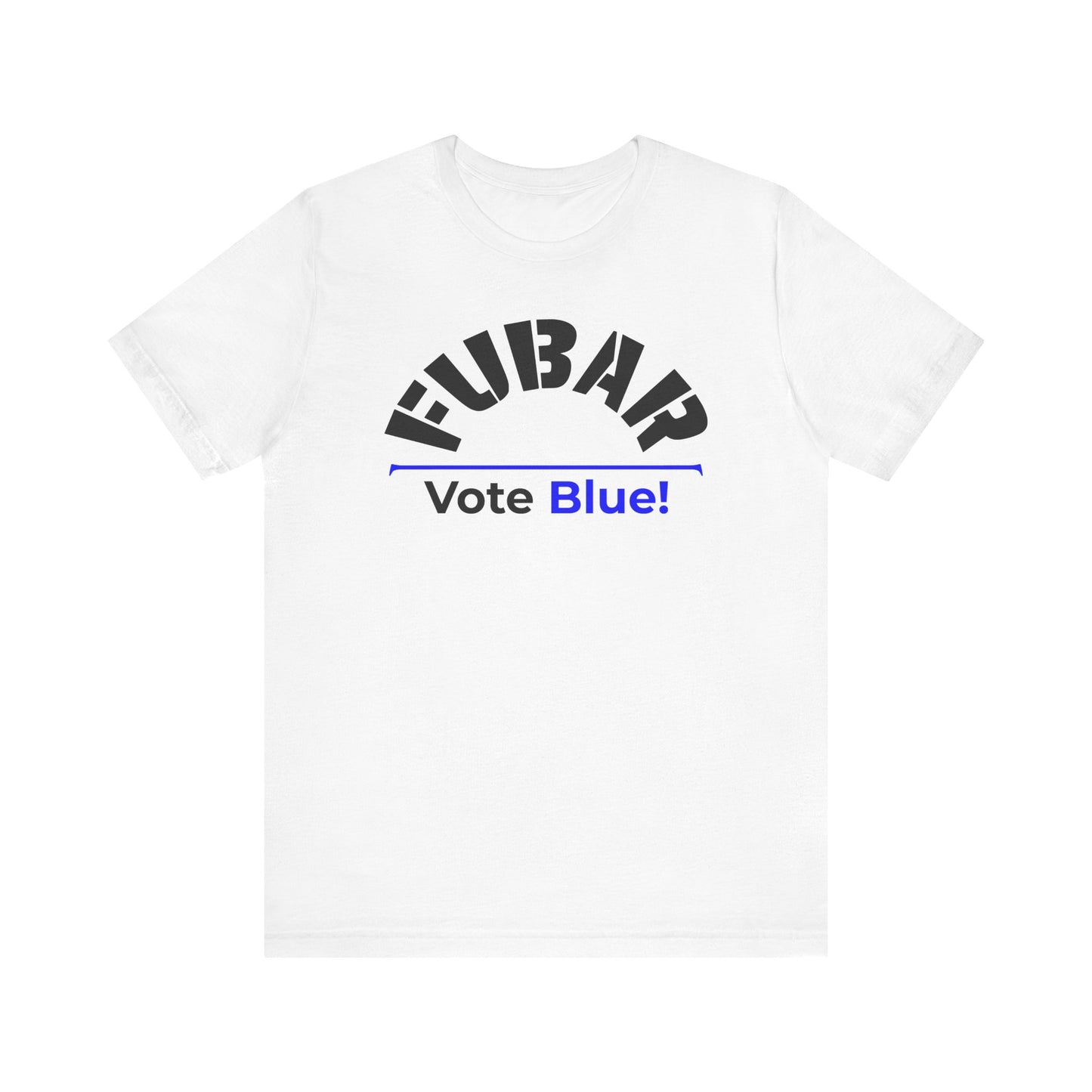 "Fubar - Vote Blue" - Unisex Retail Fit - Black Text