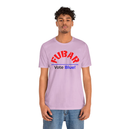 "Fubar - Vote Blue" - Unisex Retail Fit - Red Text on Lighter Colors