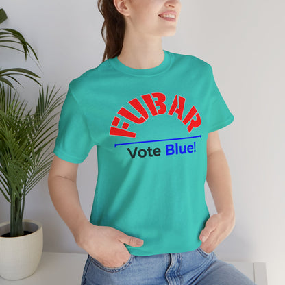 "Fubar - Vote Blue" - Unisex Retail Fit - Red Text on Lighter Colors