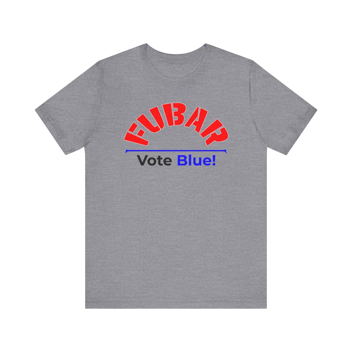 "Fubar - Vote Blue" - Unisex Retail Fit - Red Text on Lighter Colors