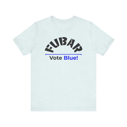 "Fubar - Vote Blue" - Unisex Retail Fit - Black Text