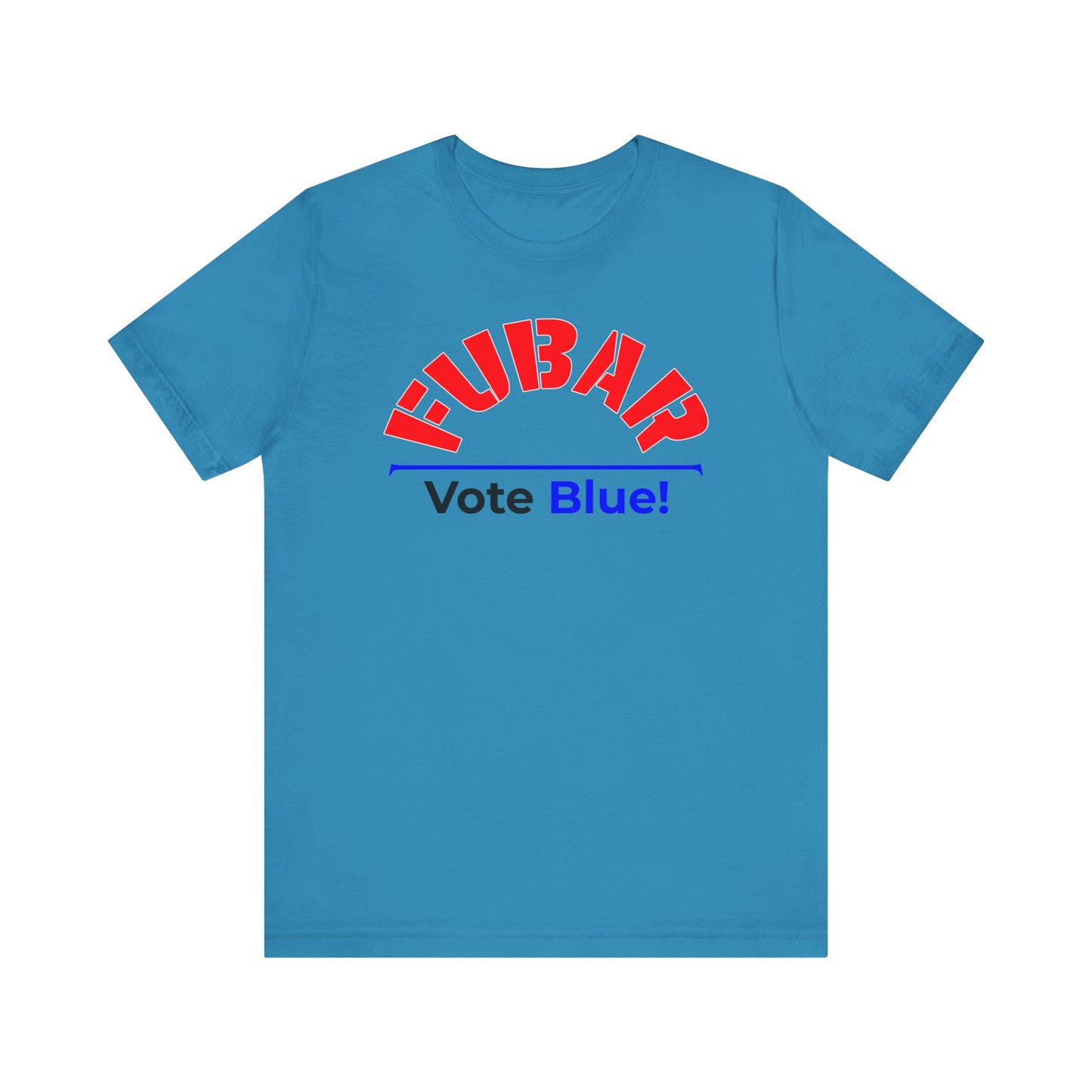 "Fubar - Vote Blue" - Unisex Retail Fit - Red Text on Lighter Colors