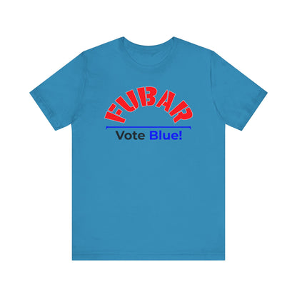 "Fubar - Vote Blue" - Unisex Retail Fit - Red Text on Lighter Colors